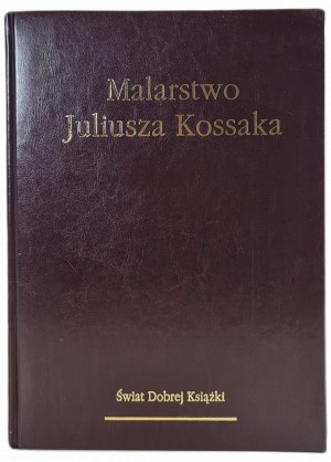 PAINTING BY JULIUS KOSSAK Richly illustrated album