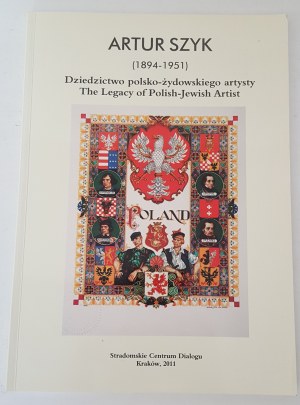ARTUR SZYK 1894-1951. DZIEDZICTWO POLSKO-ŻYDOWSKIEGO ARTYSTY [katalog wystawy]