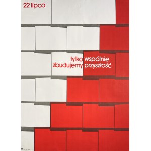 proj Witold MYSYROWICZ (ur. 1947), 22 lipca. Tylko wspólnie zbudujemy przyszłość