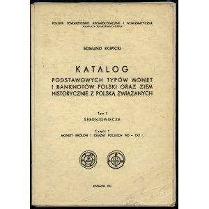 Kopicki Edmund - Katalog podstawowych typów monet i banknotów Polski oraz ziem historycznie z Polską związanych - tom I ...