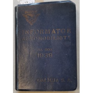 Informator Automobilisty na rok 1939 [Galicyjskie Towarzystwo Naftowe Galicja S.A.]