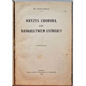 [Dedykacja dla Stanisława Mikołajczyka] Rymar L. - Kryzys Chorobą, czy bankructwem ustroju?