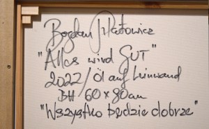 Bogdan Pilatowicz ( 1957 ), Alles wird gut/Wszystko będzie dobrze, 2022
