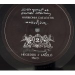 Hegedűs 2 László (1950-), 3 db művészlemez: Harmonia Caelestis A, B és és Befejezetlen szinfónia (2007). Szerigráfia...