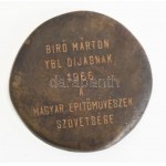 1966 Bíró Márton (1930-1995) építész részére adományozott Ybl Miklós-díj. Öntött bronz plakett, emlékérem. Tervező...