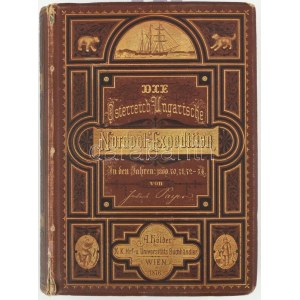 Julius Payer: Die österreichisch-ungarische Nordpol-Expedition in den Jahren 1872-1874...