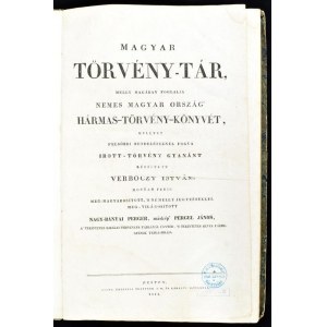Werbőczy) Verbőczy István: Magyar törvény-tár, melly magában foglalja nemes Magyar ország? Hármas-törvény-könyvét...
