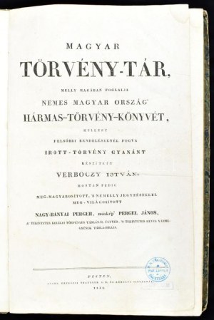 Werbőczy) Verbőczy István: Magyar törvény-tár, melly magában foglalja nemes Magyar ország? Hármas-törvény-könyvét...