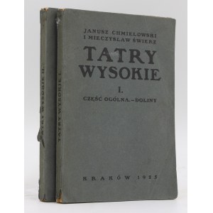 CHMIELOWSKI Janusz, ŚWIERZ Mieczysław. Tatry Wysokie. - 2 tomy. I. Część ogólna. - Doliny. II. Przeł…