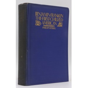 PHILLIPS Russel. Benjamin Franklin. The First Civilized American, Brentano’s Publishers, Nowy Jork 1…