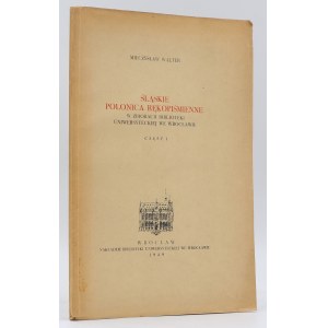 WALTER Mieczysław. Śląskie polonica rękopiśmienne w zbiorach Biblioteki Uniwersyteckiej we Wrocławiu…