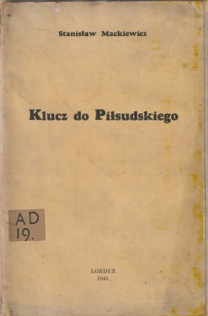 MACKIEWICZ Stanislaw. Key to Pilsudski, London 1943 (1st ed.), pp. 174; softcover, przybrud...
