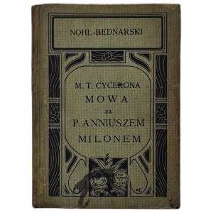 [CYCERON] NOHL BEDNARSKI - M. T. CYCERONA MOWA ZA P. ANNIUSZEM MILONEM Wyd. 1903