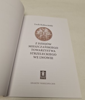 KOKOCIŃSKI Lech - Z DZIEJÓW MIESZCZAŃSKIEGO TOWARZYSTWA STRZELECKIEGO WE LWOWIE (Z historie městského střeleckého spolku ve Lvově)