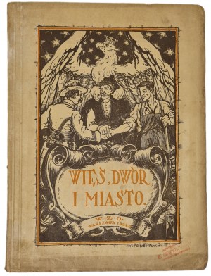 CHĘTNIK Adam, KOTANIEC Stefan, MALCZEWSKI Władysław, PTAŚNIK Jan - WIEŚ, DWÓR I MIASTO JAKO RÓWNOWAŻNE CZYNNIŻU POLSKI W PER PER PERIOD OF THE TENNIGHT Century Wyd. 1924