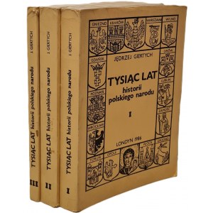 GIERTYCH Jędrzej - A THOUSAND YEARS OF HISTORY OF THE POLISH NATION Volume I-III