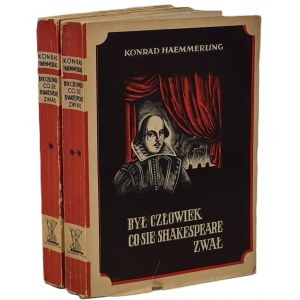 HAEMMERLING Konrad - BYŁ CZŁOWIEK, CO SIĘ SHAKESPEARE ZWAŁ tomy I-II