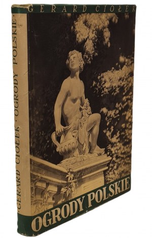 CIOŁEK Gerard - POLISH GARDENS AND TRANSFORMATIONS OF CONTENTS AND FORMS Edition 1954 ILLUSTRATIONS