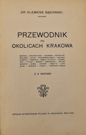 BĄKOWSKI Klemens - PRZEWODNIK PO OKOLICACH KRAKOWA z 2 mapami Wyd. 1909
