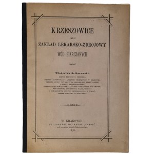 Ściborowski Władysław - Krzeszowice jako zakład lekarsko-zdrojowy wód siarczanych Wyd. 1878