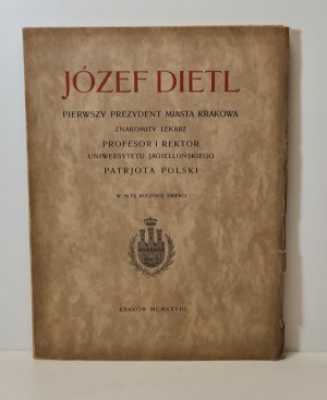 JÓZEF DIETL. FIRST PRESIDENT OF THE CITY OF KRAKOW. Memorial book edition 1928