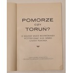 Pomorze czy Toruń? O siedzibie władz wojewódzkich rozstrzygnąć musi interes całego Pomorza, Bydgoszcz 1937
