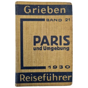 GRIEBEN Tourist Guide Volume 21. GRIEBEN Reiseführer Band 21. PARIS UND UMBENUG / PARIS AND THE AROUNDS. Wyd.1931
