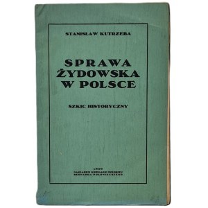 Kutrzeba Stanisław - Sprawa żydowska w Polsce. Szkic historyczny. Lwów [1918]
