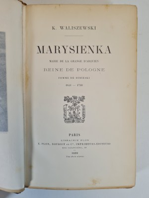 WALISZEWSKI Kazimierz - MARYSIENKA. MARIE DE LA GRANGE D’ARQUIEN, REINE DE POLOGNE, FEMME DE SOBIESKI / KRÓLOWA POLSKI, ŻONA SOBIESKIEGO (1641-1716) w jęz. francuskim
