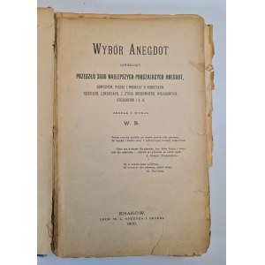 W.B. - SELECTED ANEGDOTS contenant plus de 3600 anecdotes, blagues, chansons et poèmes parmi les plus instructifs sur les femmes, les juges, les médecins, les membres du clergé, les militaires, les étudiants, etc. Publié en 1900