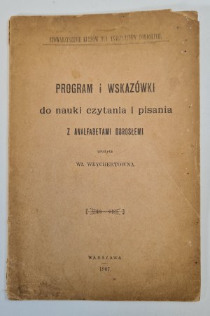 WEYCHERTÓWNA WŁ. - PROGRAM A NÁVOD NA VÝUKU ČTENÍ A PSANÍ s negramotnými dospělými, vydaný v roce 1907.