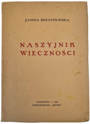 BRZOSTOWSKA Janina - NASZYJNIK WIECZNOŚCI, published in 1939.
