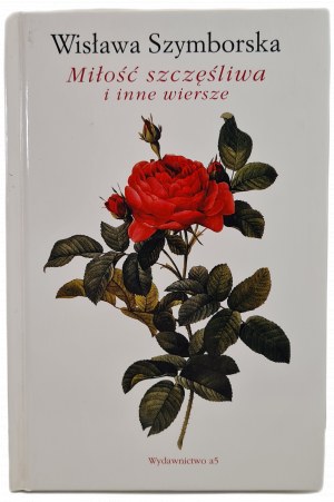 SZYMBORSKA Wisława - MIŁOŚĆ SZCZĘŚLIWA I INNE WIERSZE