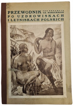 Red. ROKICKI Cz. - PRZEWODNIK PO UZDROWISKACH I LETNISKACH POLSKICH, wyd. 1931