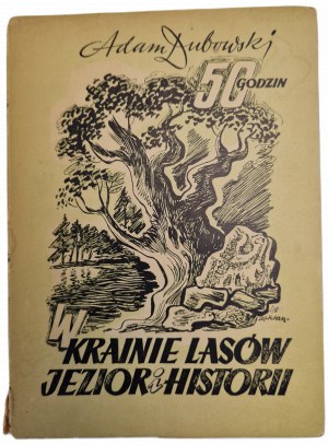 DUBOWSKI Adam - 50 HOURS IN THE LAND OF LAKES AND HISTORY, published 1949.