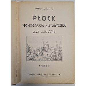 Arcybiskup NOWOWIEJSKI A.J. - PŁOCK MONOGRAFJA HISTORYCZNA napisana podczas wojny wszechświatowej poprawiona i uzupełniona w roku 1930