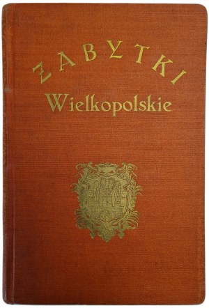 ZABYTKI WIELKOPOLSKIE ILUSTROWANY PRZEWODNIK PO POZNANIU I WIELKOPOLSCE, wyd. 1929