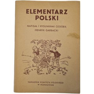 GARBACKI Henryk - ELEMENTARZ POLSKI Ilustracje Wyd. Monachium 1945