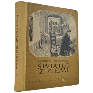 PRZYROWSKI Zbigniew - ŚWIATŁO ZIEMI. Opowieść o Ignacym Łukasiewiczu Ilustracje L. Buczkowski Wyd. I