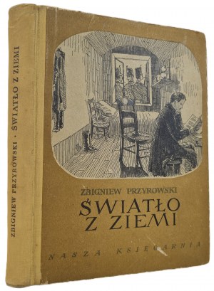 PRZYROWSKI Zbigniew - ŚWIATŁO ZIEMI. Story about Ignacy Lukasiewicz Illustrations by L. Buczkowski Wyd. I