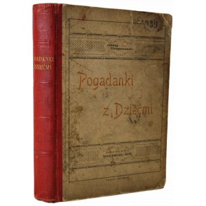 CHRZĄSZCZEWSKA Jadwiga - POGADANKI z DZIEĆMI, wyd.1896