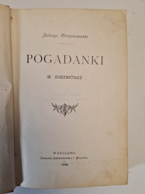 CHRZĄSZCZEWSKA Jadwiga - POGADANKI z DZIEĆMI, vyd.1896