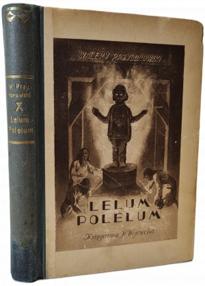 PRZYBOROWSKI Walery - LELUM-POLELUM A historical story from the 10th century [illustrations by Sawiczewski].