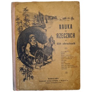 JOTEJKO-RUDNICKA Zofia - NAUKA O RZECZACH w 650 obrazkach, wyd. 1904