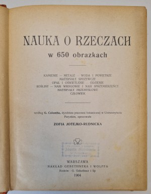 JOTEJKO-RUDNICKA Zofia - NAUKA O RZECZACH w 650 obrazkach, ed. 1904
