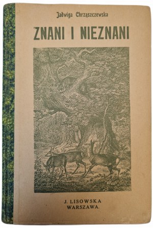 CHRZĄSZCZEWSKA Jadwiga - ZNANI I NIEZNANI. Přírodovědný příběh. Vydáno 1926, ilustrace