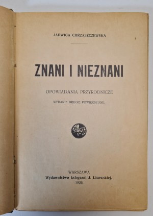 CHRZĄSZCZEWSKA Jadwiga - ZNANI I NIEZNANI. Přírodovědný příběh. Vydáno 1926, ilustrace