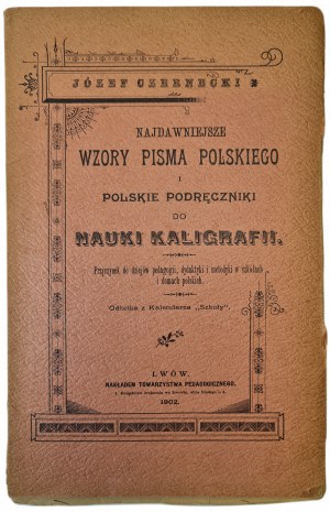CZERNECKI Józef - NAJDAWNIEJSZE WZORY PISMA POLSKIEGO I POLSKIE PODRĘCZNIKI DO NAUKI KALIGRAFII, wyd.1902
