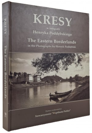 KRESY in the photographs by Henryk Poddębski / The Eastern Borderlands in the photographs by Henryk Poddębski ALBUM