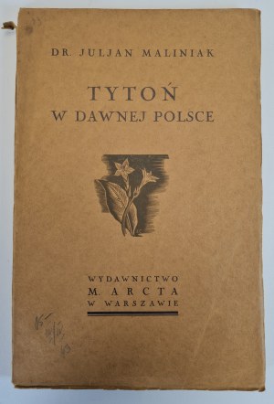 MALINIAK Julian - Tytoń w dawnej Polsce, woodcuts by Stanisław Ostoja-Chrostowski, Warsaw [1932].